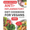 Anti-Inflammatory Diet Cookbook For Vegans: Quick & Easy Plant-Based Guide with Affordable Healthy Ingredients and Tasty Recipes to Fight Inflammation - Paperback