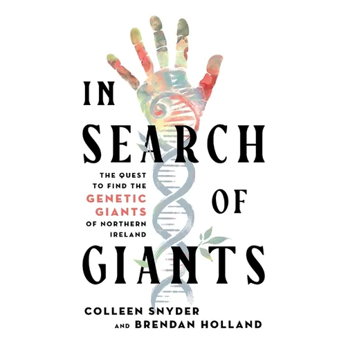 In Search of Giants: The Quest to Find the Genetic Giants of Northern Ireland - Paperback