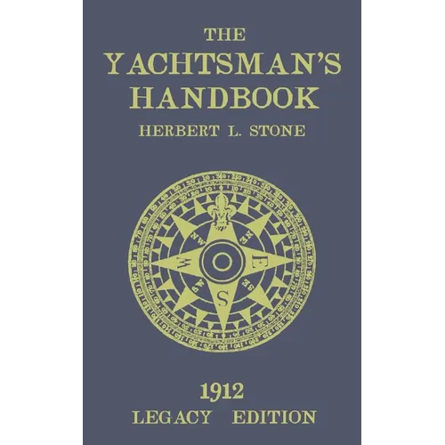 The Yachtsman's Handbook (Legacy Edition): A Classic Handbook on Sailboat Handling, Sailing Procedures, and Water Etiquette - Paperback