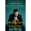 Moments of Clarity: Voices from the Front Lines of Addiction and Recovery - Paperback