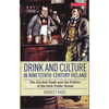 Drink and Culture in Nineteenth-Century Ireland: The Alcohol Trade and the Politics of the Irish Public House - Paperback