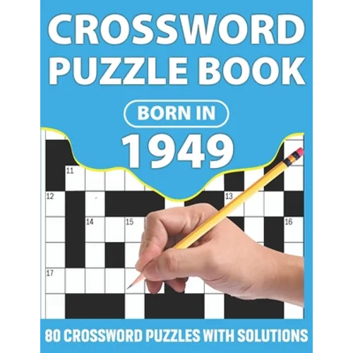 Crossword Puzzle Book: Born In 1949: Crossword Puzzle Book For All Word Games Lover Seniors And Adults With Supplying Large Print 80 Puzzles - Paperback
