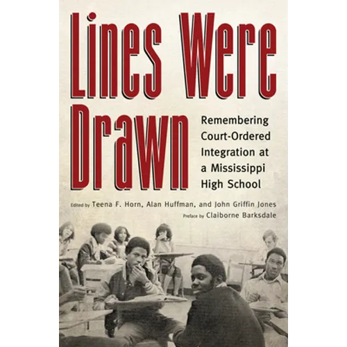 Lines Were Drawn: Remembering Court-Ordered Integration at a Mississippi High School - Paperback