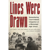 Lines Were Drawn: Remembering Court-Ordered Integration at a Mississippi High School - Paperback