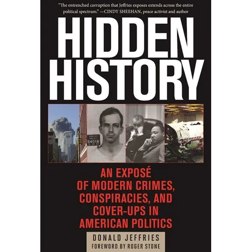 Hidden History: An Exposé of Modern Crimes, Conspiracies, and Cover-Ups in American Politics - Paperback