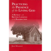 Practicing the Presence of the Living God: A Retreat with Brother Lawrence of the Resurrection - Paperback