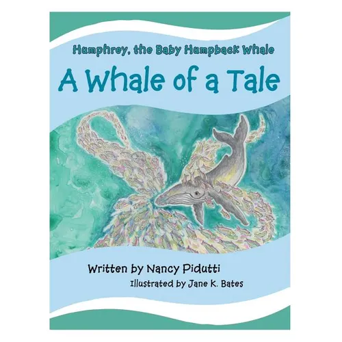 Humphrey, the Baby Humpback Whale: A Whale of a Tale - Paperback