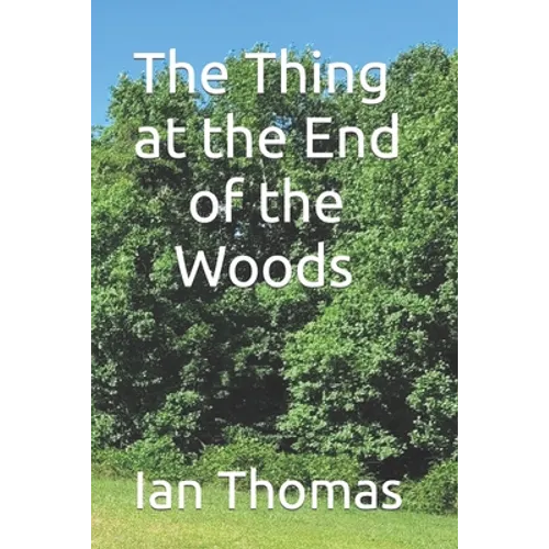 The Thing at the End of the Woods - Paperback