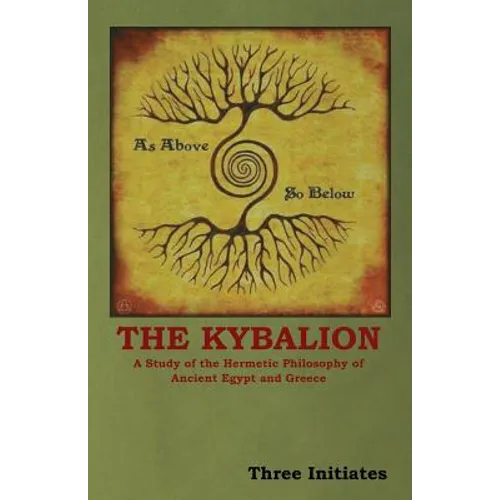 The Kybalion: A Study of the Hermetic Philosophy of Ancient Egypt and Greece - Paperback
