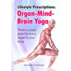 Lifestyle Prescriptions(R) Organ-Mind-Brain Yoga: There's a yoga pose for every organ in your body - Paperback