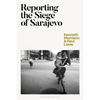 Reporting the Siege of Sarajevo - Paperback