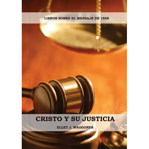 Cristo y su Justicia: (Entendiendo la Justicia de Dios, La Divinidad de Cristo, Salvación, Cristo como el Juez) - Paperback