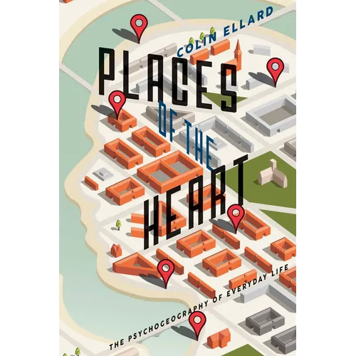 Places of the Heart: The Psychogeography of Everyday Life - Paperback