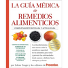 La Guia Medica de Remedios Alimenticios: Los Descubrimientos Más Nuevos Sobre La Asombrosa Capacidad de Los Alimentos Para Tratar y Prevenir Las Enfer - Paperback