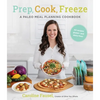 Prep, Cook, Freeze: A Paleo Meal Planning Cookbook - Paperback