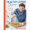 Healthy Living James: Over 80 Delicious Gluten-Free and Dairy-Free Recipes Ready in Minutes - Hardcover