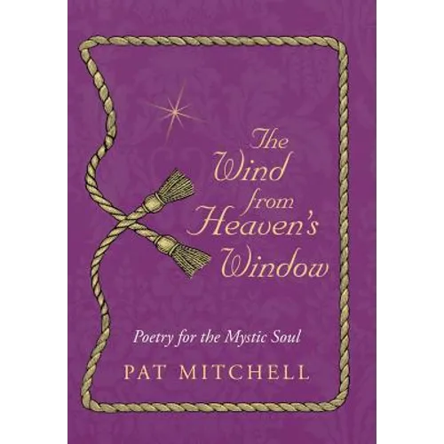 The Wind from Heaven's Window: Poetry for the Mystic Soul - Hardcover