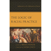 The Logic of Racial Practice: Explorations in the Habituation of Racism - Paperback