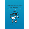 The Eastern Shawnee Tribe of Oklahoma: Resilience Through Adversity - Hardcover