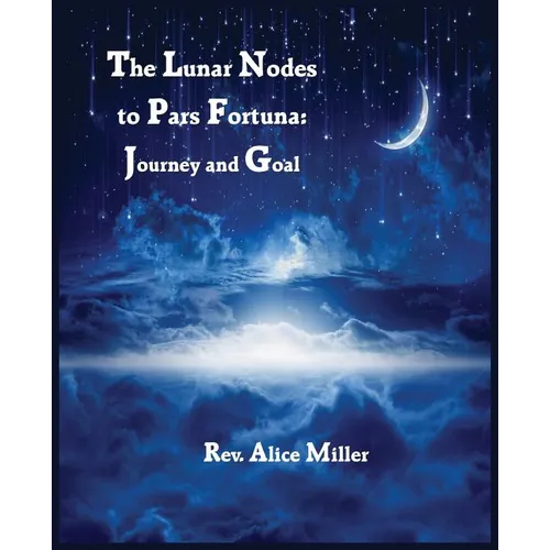 The Lunar Nodes to Pars Fortuna: Journey and Goal - Paperback