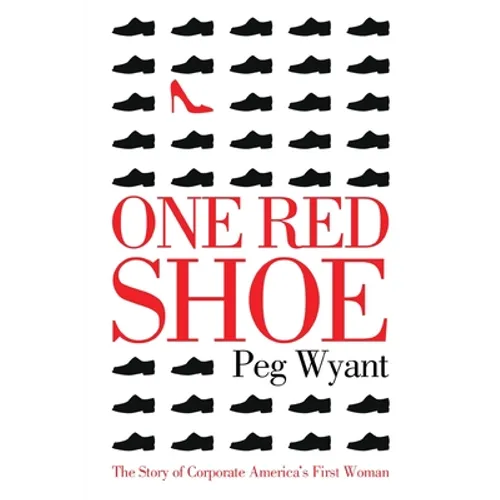 One Red Shoe: The Story of Corporate America's First Woman - Paperback