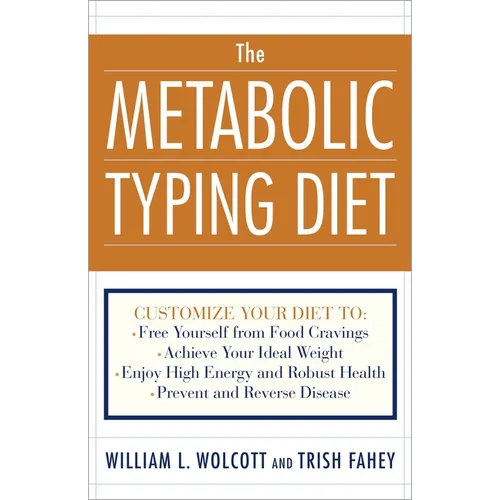 The Metabolic Typing Diet: Customize Your Diet To: Free Yourself from Food Cravings: Achieve Your Ideal Weight; Enjoy High Energy and Robust Health; P - Paperback