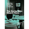 The Doctor Who Wasn't There: Technology, History, and the Limits of Telehealth - Hardcover