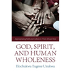 God, Spirit, and Human Wholeness - Paperback