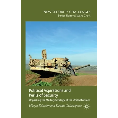 Political Aspirations and Perils of Security: Unpacking the Military Strategy of the United Nations - Paperback