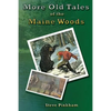 More Old Tales of the Maine Woods - Paperback