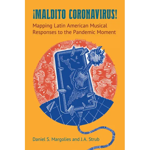 Maldito Coronavirus!: Mapping Latin American Musical Responses to the Pandemic Moment - Paperback