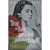 "Drop the Baby; put a Veil on the Broad!": Marisa Pavan's story - Paperback
