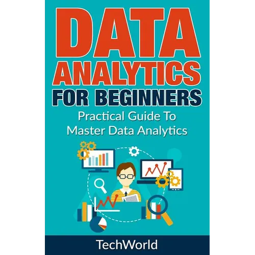 Data Analytics For Beginners: Practical Guide To Master Data Analytics - Paperback