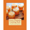 Every Woman's Canning Book: The ABC of Safe Home Canning and Preserving by the Cold Pack Method - Paperback