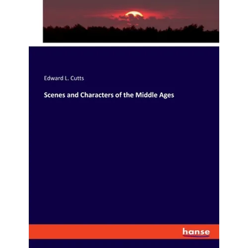 Scenes and Characters of the Middle Ages - Paperback
