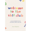 Welcome To The Sh!t Club: A Male's Perspective on Grief, Stillbirth, and Loss - Paperback