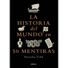 La Historia del Mundo En 50 Mentiras / A Short History of the World in 50 Lies - Paperback