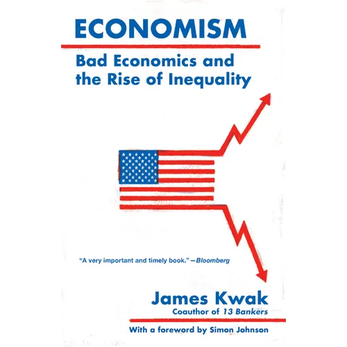 Economism: Bad Economics and the Rise of Inequality - Paperback