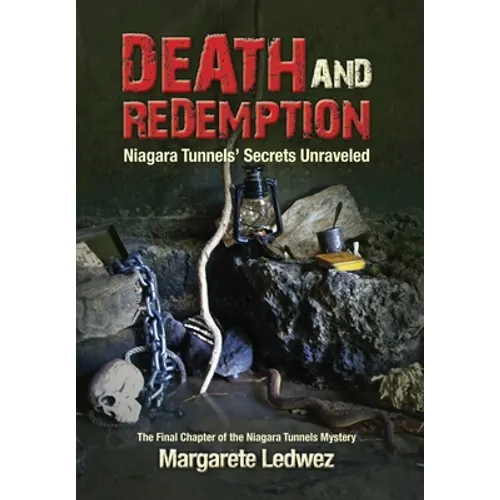 Death and Redemption: Niagara Tunnels' Secrets Unraveled - Hardcover