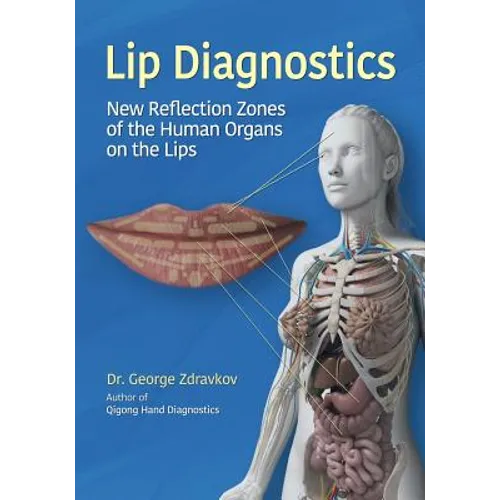 Lip Diagnostics: New Reflection Zones of the Human Organs on the Lips - Paperback