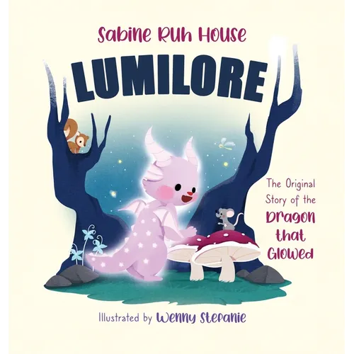 Lumilore: The Original Story of the Dragon who Glowed - Hardcover