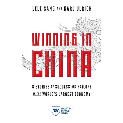 Winning in China: 8 Stories of Success and Failure in the World's Largest Economy - Paperback