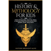 History & Mythology For Kids: Explore Timeless Tales, Characters, History, & Legendary Stories from Around the World - Egyptian, Greek, Norse & More: - Paperback