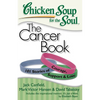 Chicken Soup for the Soul: The Cancer Book: 101 Stories of Courage, Support & Love - Paperback