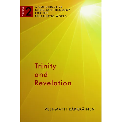 Trinity and Revelation: A Constructive Christian Theology for the Pluralistic World, volume 2 - Paperback