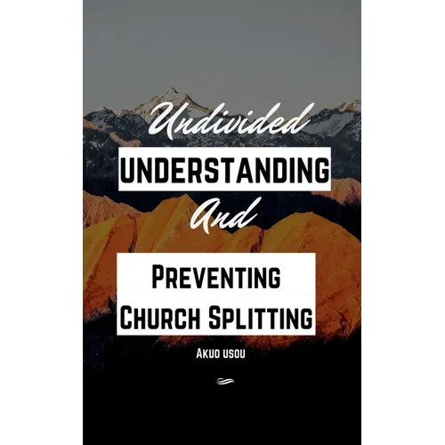 Undivided Understanding and Preventing Church Splitting - Paperback