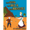 The Good, The Bad & The Broccoli - Paperback