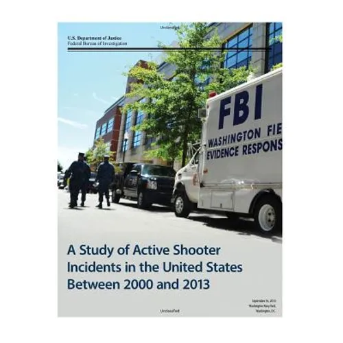 A Study of Active Shooter Incidents in the United States Between 2000 and 2013 - Paperback