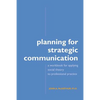 Planning for Strategic Communication: A workbook for applying social theory to professional practice - Paperback