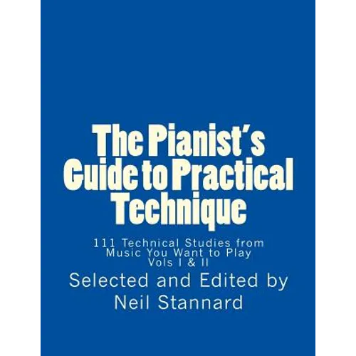 The Pianist's Guide to Practical Technique: 111 Technical Studies from Music You Want to Play - Paperback